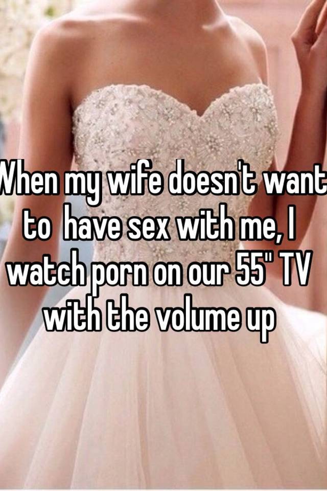 Wife wants to watch me have sex