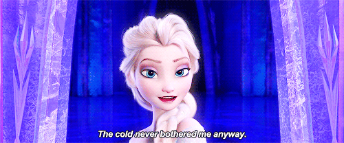 The cold never bothered me anyway.